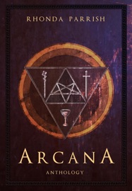 Arcana - Rhonda Parrish, J.G. Formato, Kevin Cockle, Sara Cleto, Brittany Warman, Susan MacGregor, L.S. Johnson, Angela Slatter, Gabrielle Harbowy, Sara Dobie Bauer, Alexandra Seidel, Joseph Halden, Greg Bechtel, Eliza Chan, Chadwick Ginther, Annie Neugebauer, Jim C. Hines, BD Wilson, Dan Koboldt, Diana Hurlburt, C.S. MacCath, Sarena Ulibarri, Beth Cato & Cat McDonald