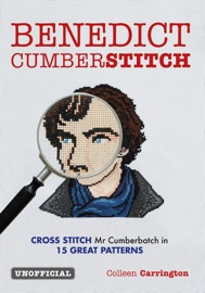 Benedict Cumberstitch: Crossstitch Mr Cumberbatch in 15 great patterns - Angela Wright