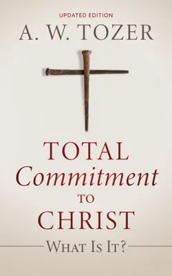 Total Commitment to Christ by A. W. Tozer book