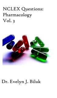 NCLEX Questions: Pharmacology Vol. 3 by Dr. Evelyn J. Biluk
