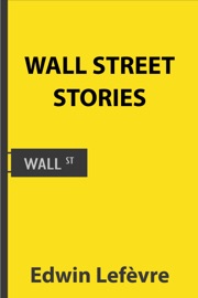 Wall Street Stories - Edwin Lefèvre
