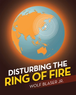 Disturbing the Ring of Fire by Wolf Blaser Jr.