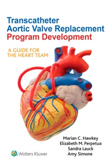 Transcatheter Aortic Valve Replacement Program Development by Marian C. Hawkey, Elizabeth M. Perpetua, Sandra Lauck & Amy Simone