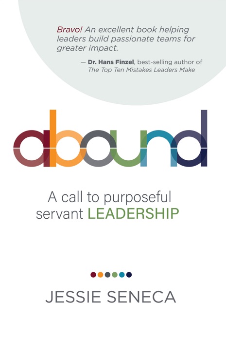 Abound: A Call to Purposeful Servant Leadership