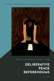 Deliberative Peace Referendums - Ron Levy, Ian O'Flynn & Hoi L. Kong