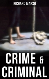 Crime & Criminal - Richard Marsh
