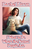 Rachel Bloom - I Want to Be Where the Normal People Are artwork