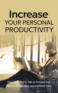 Increase Your Personal Productivity by R.D. King