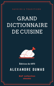 Grand Dictionnaire de cuisine - Alexandre Dumas