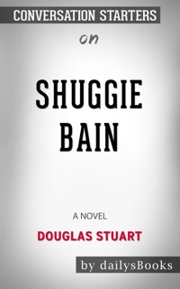 Shuggie Bain: A Novel by Douglas Stuart: Conversation Starters by DailysBooks
