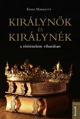 Királynők és királynék a történelem viharában
