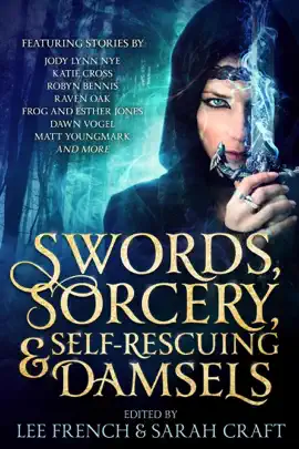 Read: Swords, Sorcery, & Self-Rescuing Damsels Book