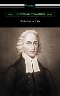 Charity and Its Fruits by Jonathan Edwards
