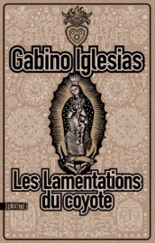 Les Lamentations du coyote - Gabino Iglesias