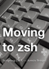 Moving to zsh - Armin Briegel