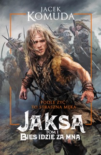 Jaksa Tom 1. Bies idzie za mną by Jacek Komuda