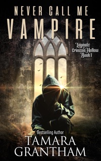 Never Call Me Vampire by Tamara Grantham