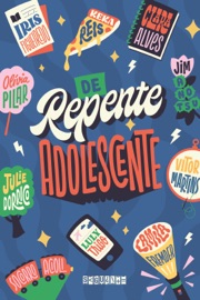 De repente adolescente - Camila Fremder, Clara Alves, Iris Figueiredo, Jim Anotsu, Julie Dorrico, Keka Reis, Luly Trigo, Olívia Pilar, Socorro Acioli & Vitor Martins