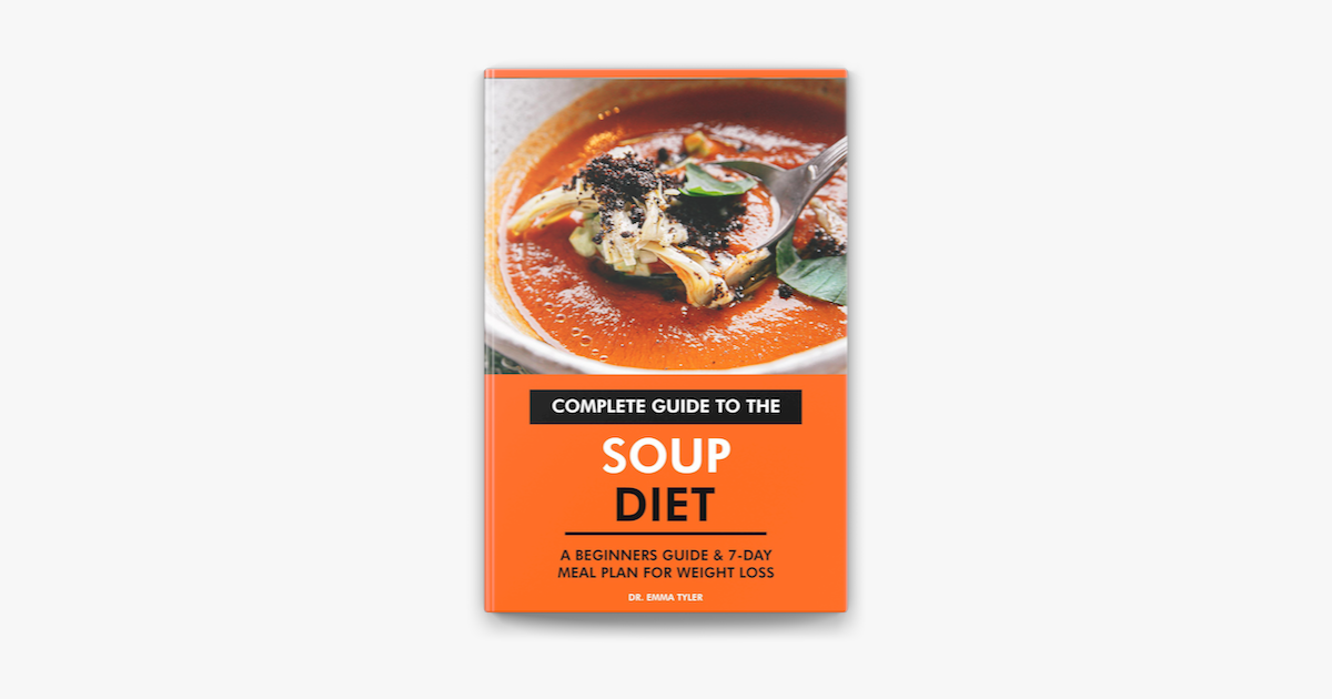 ‎Complete Guide to the Soup Diet: A Beginners Guide & 7-Day Meal Plan ...