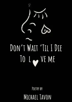 Don't Wait Til I Die To Love Me by Michael Tavon book