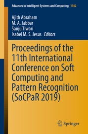 Proceedings of the 11th International Conference on Soft Computing and Pattern Recognition (SoCPaR 2019) - Ajith Abraham, M. A. Jabbar, Sanju Tiwari & Isabel M. S. Jesus