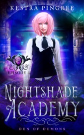Nightshade Academy Episode 4: Den of Demons - Kestra Pingree