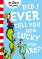 Dr. Seuss - Did I Ever Tell You How Lucky You Are? artwork