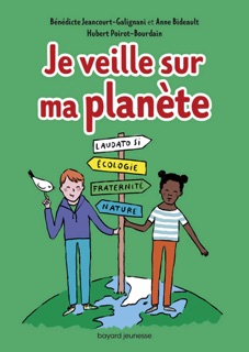 Je veille sur ma planète by Anne Bideault, Hubert Poirot-Bourdain & BENEDICTE JEANCOURT-GALIGNANI