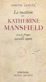 La vocation de Katherine Mansfield - Odette Lenoël
