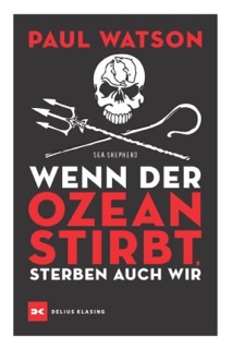 Wenn der Ozean stirbt, sterben auch wir by Paul Watson