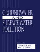 Groundwater and Surface Water Pollution - David H.F. Liu & Bela G. Liptak