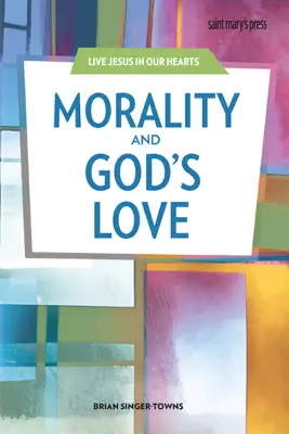 Morality and God’s Love by Brian Singer-Towns book