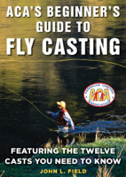 John L Field - ACA's Beginner's Guide to Fly Casting artwork