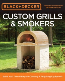 Black & Decker Custom Grills & Smokers - Editors of Cool Springs Press