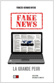 Fake News - François-Bernard Huyghe