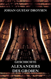 Geschichte Alexanders des Großen - Johann Gustav Droysen