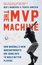 The MVP Machine - Ben Lindbergh &amp; Travis Sawchik Cover Art