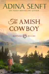 The Amish Cowboy by Adina Senft Book Summary, Reviews and Downlod