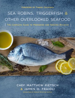 Sea Robins, Triggerfish & Other Overlooked Seafood by Matthew Pietsch, James Fraioli & Fabien Cousteau