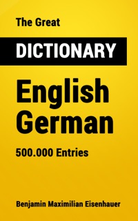 The Great Dictionary English - German by Benjamin Maximilian Eisenhauer