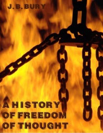 A History of Freedom of Thought (Illustrated) - J. B. Bury
