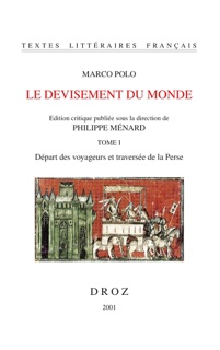 Le Devisement du monde by Marco Polo, Philippe Ménard, Marie-Luce Chênerie & Michèle Gueret-Laferte