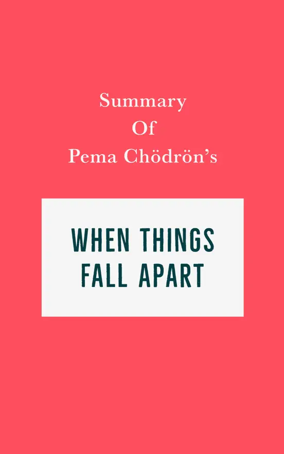 Summary of Pema Chödrön's When Things Fall Apart