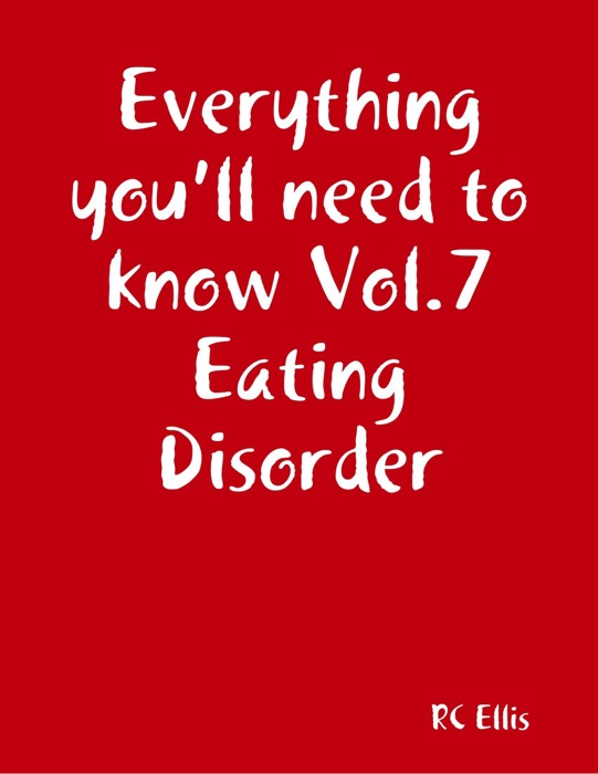 Everything You’ll Need to Know Vol.7 Eating Disorder
