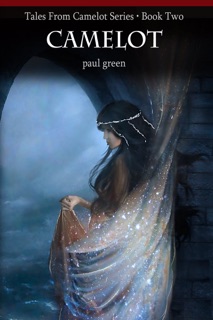 Tales From Camelot Series 2: CAMELOT by Paul Green