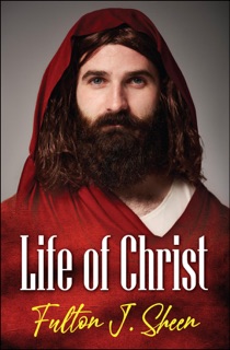 Life of Christ by Fulton J. Sheen