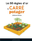 Les 50 règles d'or du carré potager - Catherine Delvaux