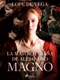 La mayor hazaña de Alejandro Magno - Lope De Vega