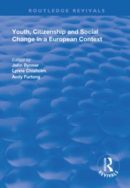 Youth, Citizenship and Social Change in a European Context - John Bynner, Lynne Chisholm & Andy Furlong