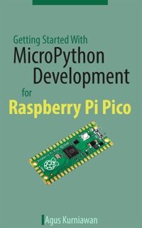 Getting Started With MicroPython Development for Raspberry Pi Pico by Agus Kurniawan